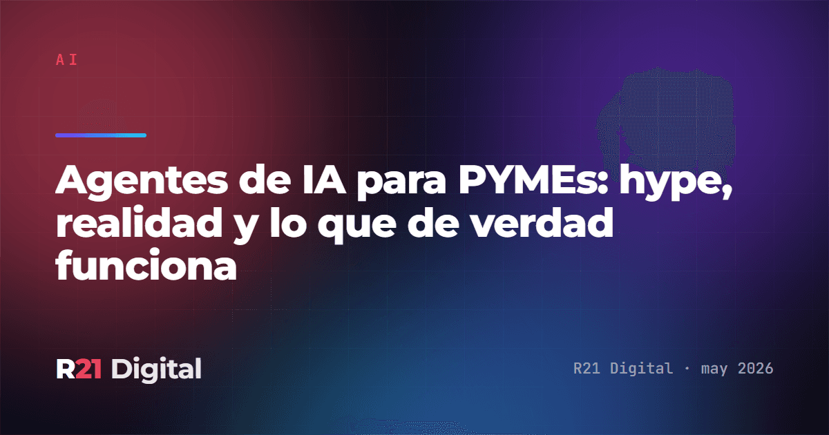 Agentes de IA para PYMEs: hype, realidad y lo que de verdad funciona