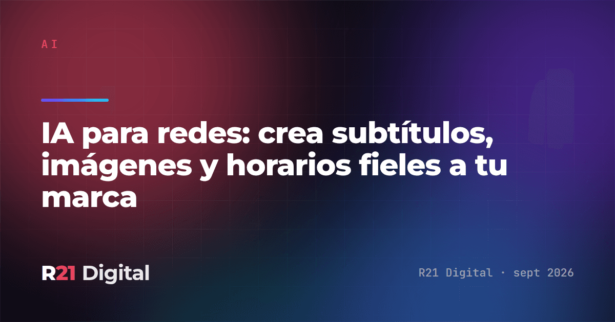 IA para redes: crea subtítulos, imágenes y horarios fieles a tu marca