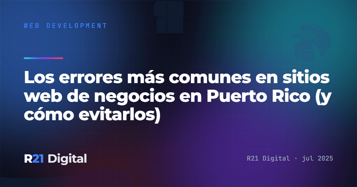Los errores más comunes en sitios web de negocios en Puerto Rico (y cómo evitarlos)
