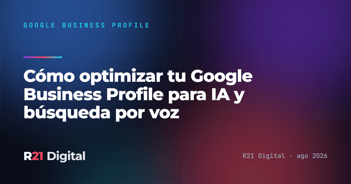 Cómo optimizar tu Google Business Profile para IA y búsqueda por voz