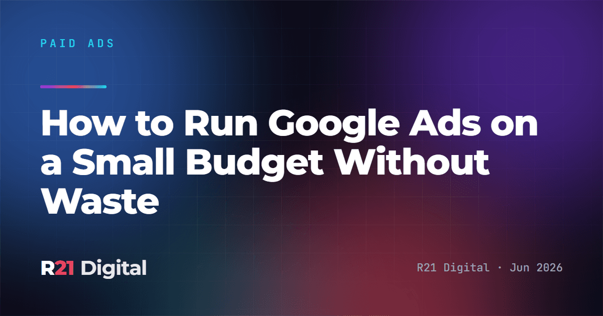 How to Run Google Ads on a Small Budget Without Waste