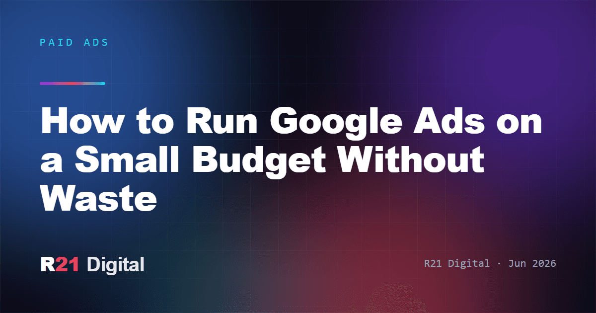 How to Run Google Ads on a Small Budget Without Waste