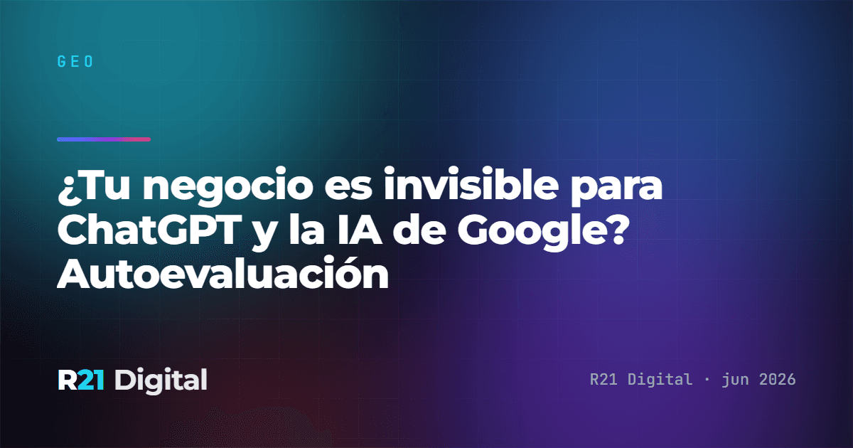 ¿Tu negocio es invisible para ChatGPT y la IA de Google? Autoevaluación