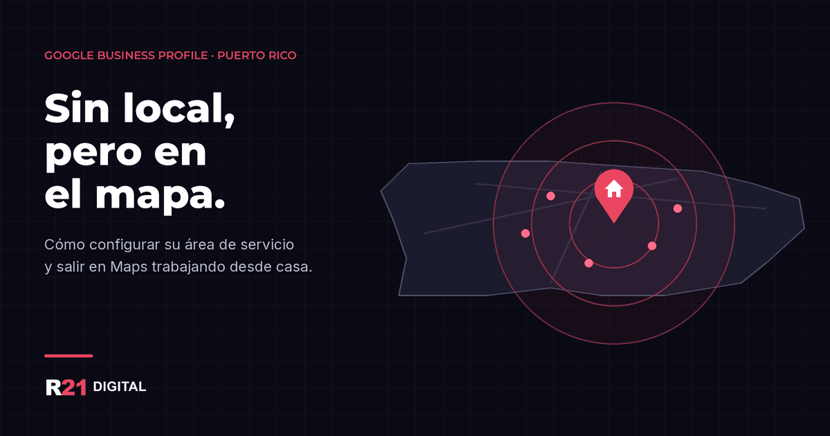 Perfil de Negocio de Google sin local propio: cómo salir en Maps desde su casa en Puerto Rico
