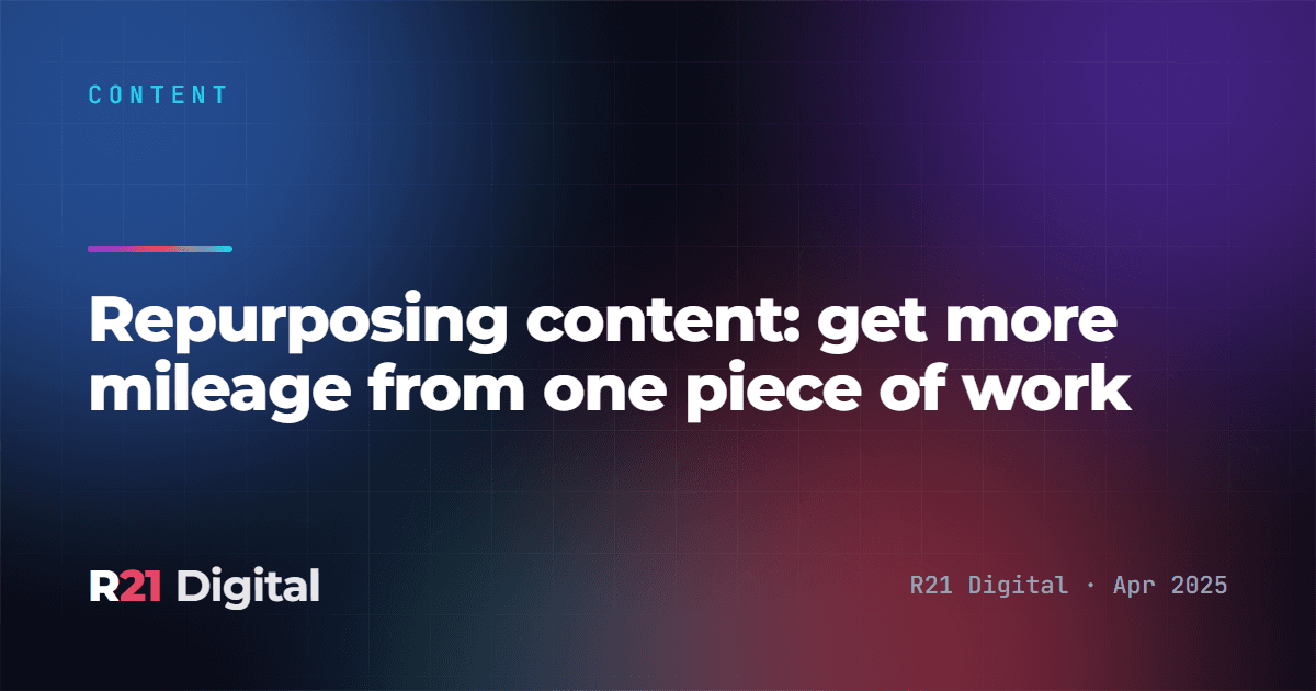 Repurposing content: get more mileage from one piece of work