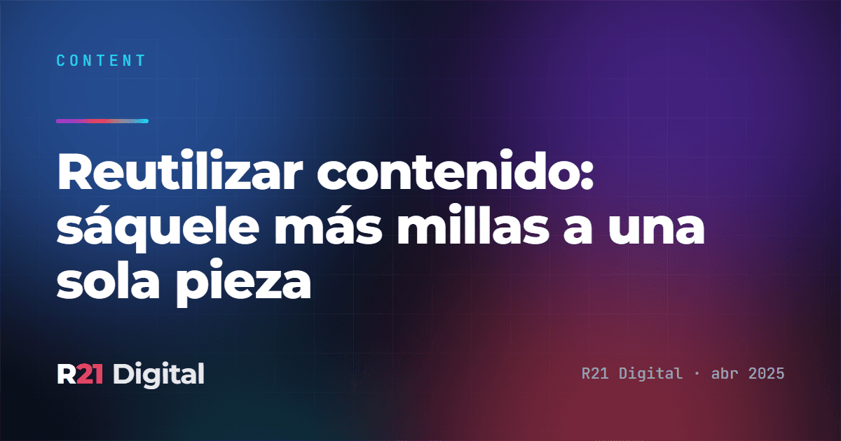 Reutilizar contenido: sáquele más millas a una sola pieza