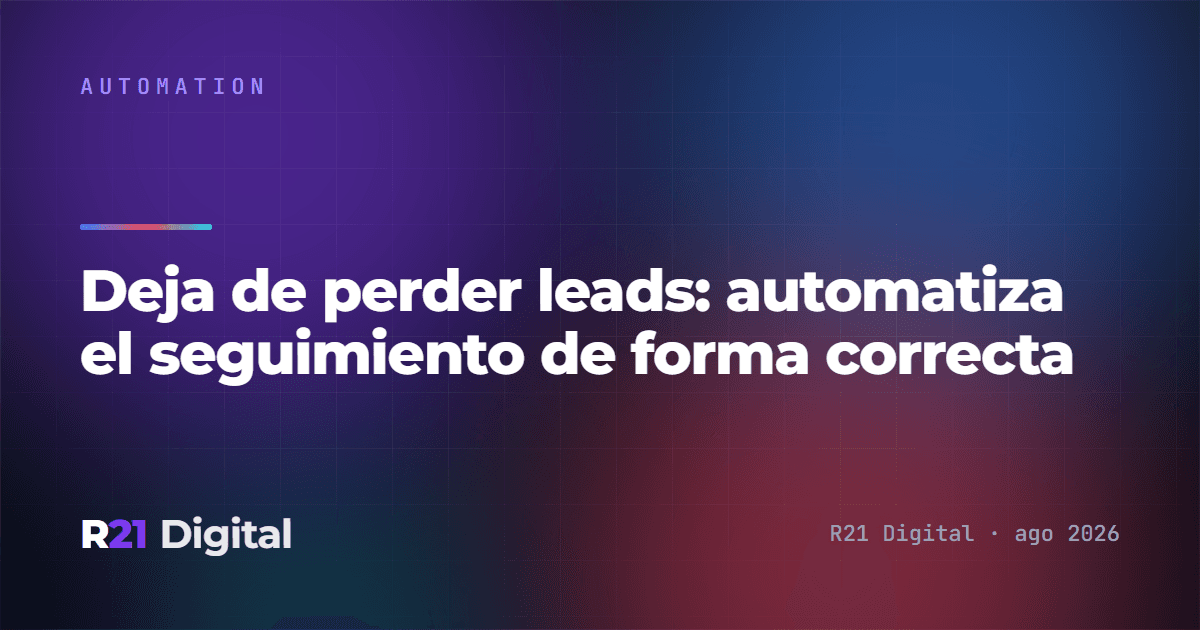 Deja de perder leads: automatiza el seguimiento de forma correcta