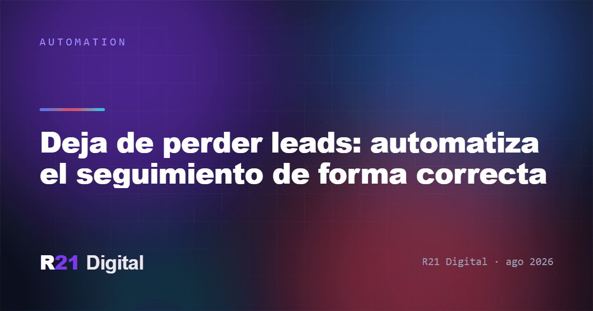 Deja de perder leads: automatiza el seguimiento de forma correcta