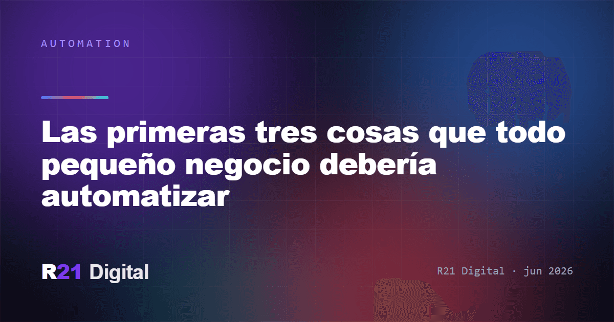 Las primeras tres cosas que todo pequeño negocio debería automatizar