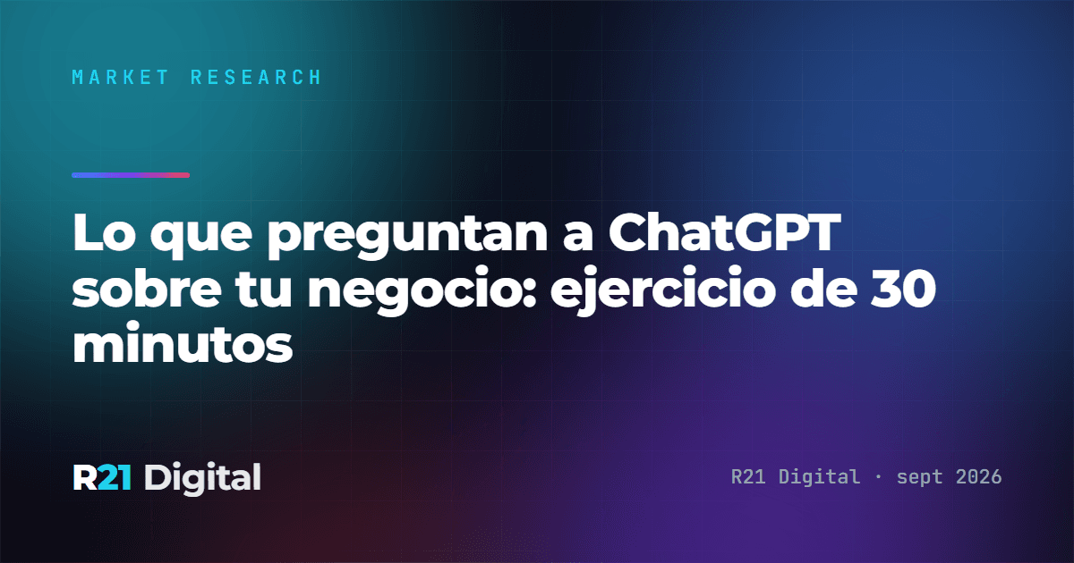 Lo que preguntan a ChatGPT sobre tu negocio: ejercicio de 30 minutos