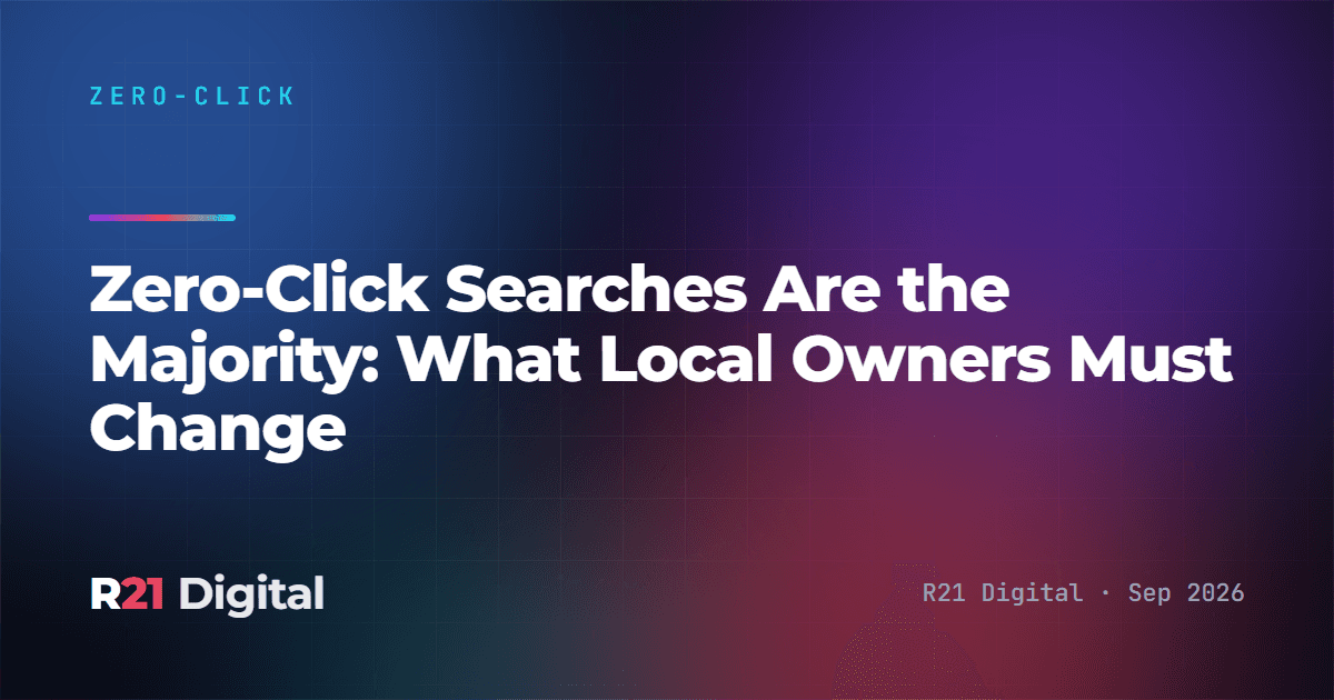 Zero-Click Searches Are the Majority: What Local Owners Must Change